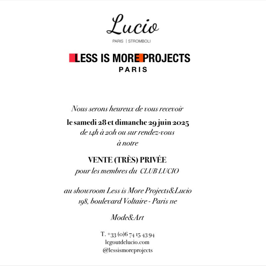 C’est la traditionnelle VENTE (très) PRIVÉE au showroom et aussi sur la boutique en ligne jusq'au 11 juillet avec le code CLUBLUCIO30  : 30% de reduction sur la totalité de la commande